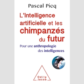 L' intelligence artificielle et les chimpanzés du futur