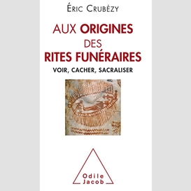 Aux origines des rites funéraires