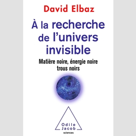 À la recherche de l'univers invisible