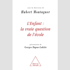 L' enfant : la vraie question de l'école