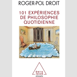 101 expériences de philosophie quotidienne