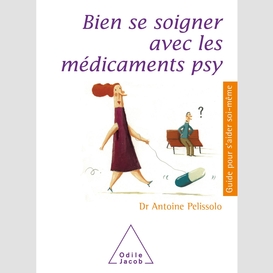 Bien se soigner avec les médicaments psy