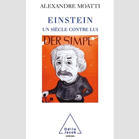 Einstein, un siècle contre lui