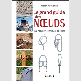 Grand guide des noeuds (le)