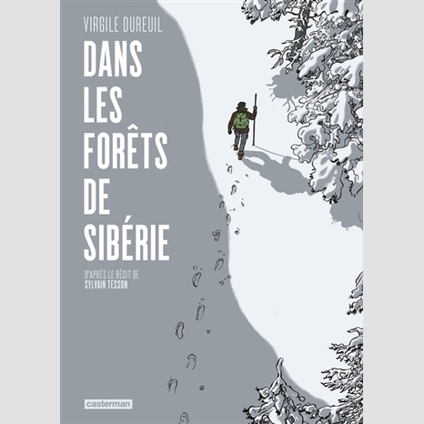 Dans les forêts de Sibérie - Sylvain Tesson, Virgile Dureuil