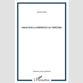 Essai sur la présence au théâtre