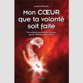 Mon coeur que ta volonte soit faite