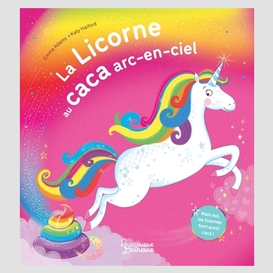 Licorne au caca arc-en-ciel (la)