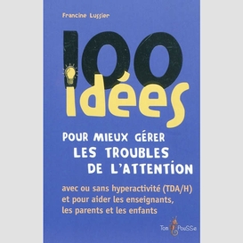 100 idees pour mieux gerer troubles atte