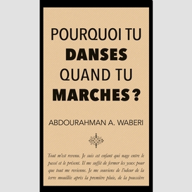 Pourquoi tu danses quand tu marches? (format poche)