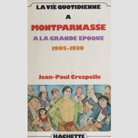 La vie quotidienne à montparnasse à la grande époque