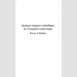 Quelques énigmes scientifiques de l'antiquité a notre temps