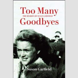 Too many goodbyes: the diaries of susan garfield