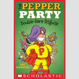The pepper party double dare disguise (the pepper party #4)