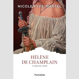 Helene de champlain t.03 gracias a dios