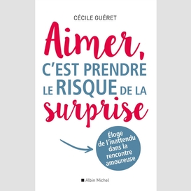 Aimer, c'est prendre le risque de la surprise