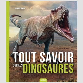 Tout savoir sur les dinosaures