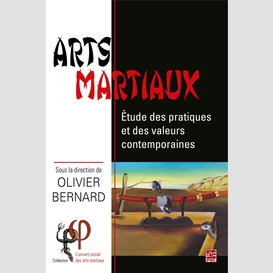 Arts martiaux. étude des pratiques et des valeurs contemporaines