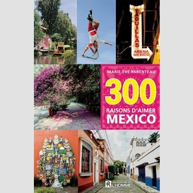 300 raisons d'aimer mexico