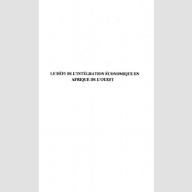Le défi de l'intégration économique en afrique de l'ouest