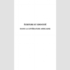 Ecriture et identite dans la litterature africaine