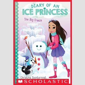 The big freeze (diary of an ice princess #4)