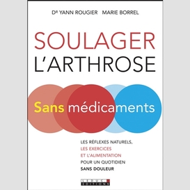 Soulager l'arthrose sans medicaments