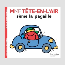 Mme tete-en-l'air seme la pagaille