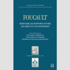 Foucault. repenser les rapports entre les grecs et les modernes