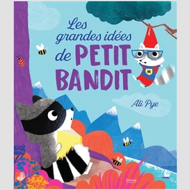 Grandes idees de petit bandit (les)