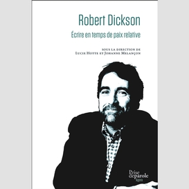 Robert dickson : écrire en temps de paix relative
