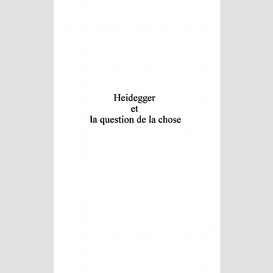 Heidegger et la question de lachose