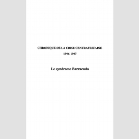 Chronique centrafricaine 1996-1997