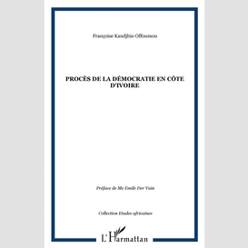 Procès de la démocratie en côte d'ivoire