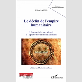 Le déclin de l'empire humanitaire