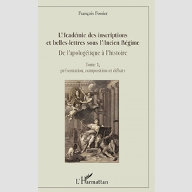 L'académie des inscriptions et belles-lettres sous l'ancien régime