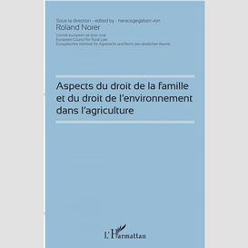 Aspects du droit de la famille et du droit de l'environnement dans l'agriculture