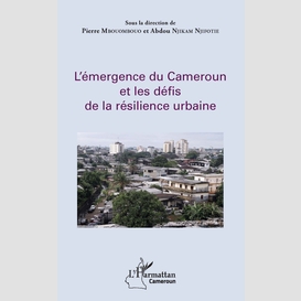 L'émergence du cameroun et les défis de la résilience urbaine