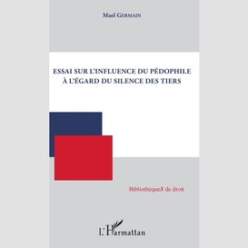 Essai sur l'influence du pédophile à l'égard du silence des tiers