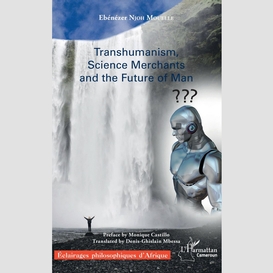 Transhumanism, science merchants and the future of man