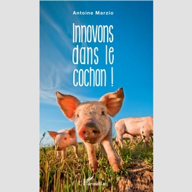 Innovons dans le cochon !