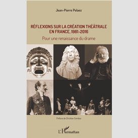 Réflexions sur la création théâtrale en france, 1981 - 2016
