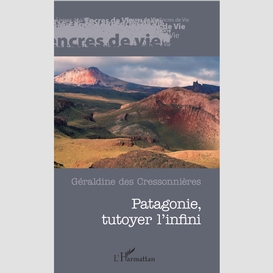 Patagonie, tutoyer l'infini