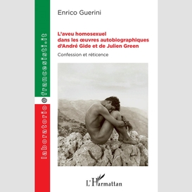 L'aveu homosexuel dans les oeuvres autobiographiques d'andré gide et de julien green