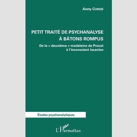 Petit traité de psychanalyse à batons rompus