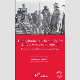 L'imaginaire du chemin de fer dans le western américain