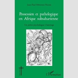 Possession et pathologique en afrique subsaharienne