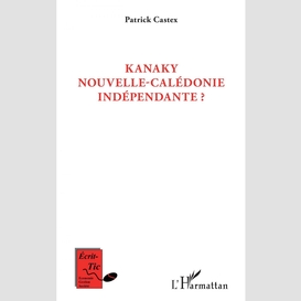 Kanaky nouvelle-calédonie indépendante ?