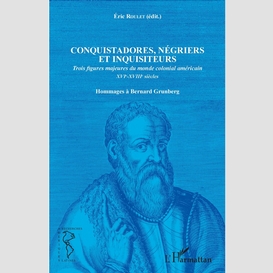 Conquistadores, négriers et inquisiteurs