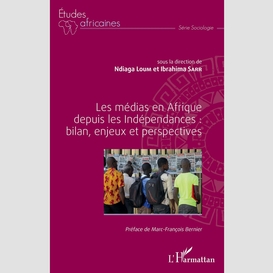 Les médias en afrique depuis les indépendances : bilan, enjeux et perspectives
